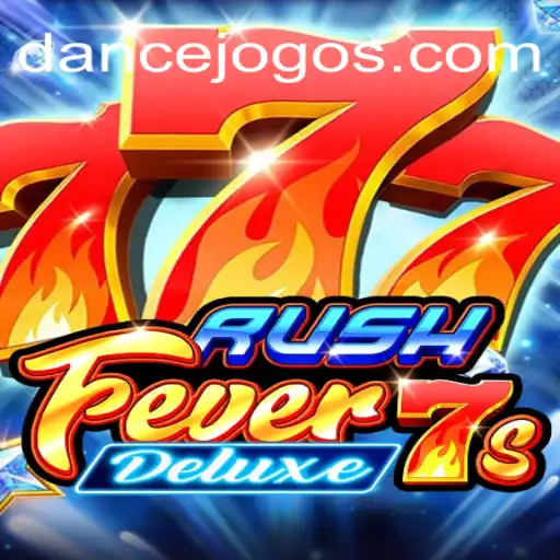 RushFever7sDeluxe: Unleashing Exciting Slot Adventures with DANCEJOGO.COM Oficial Slots Brasil #1